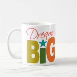 Dream BIG-mok - kies stijl en kleur Mok