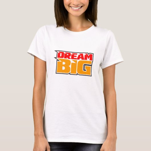 Dream Big Motivatie T-shirt (Voorkant)