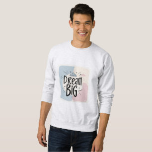 Dream Big - Motivatie typografisch ontwerp Trui