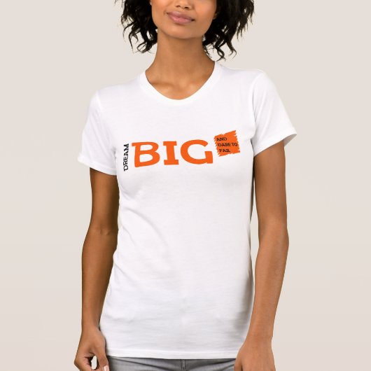 Dream Big Motivation T-shirt (Voorkant)