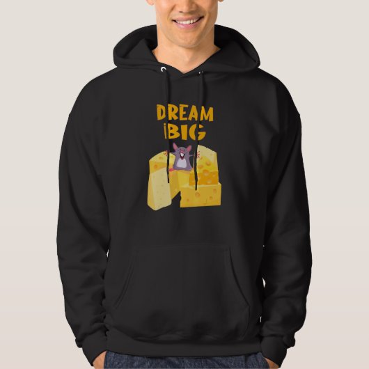Dream Big  Mouse With All The Cheese Hoodie (Voorkant)