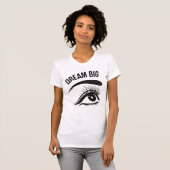 Dream Big Optician Eye T-shirt (Voorkant volledig)