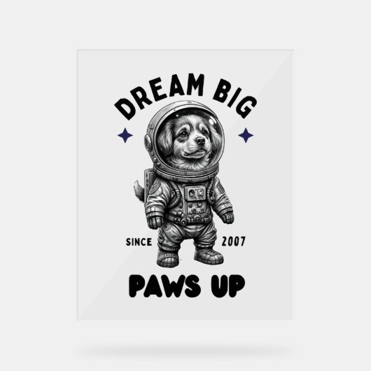 Dream Big Paws Up Astronaut Dog Acryl Bord (Voorkant)