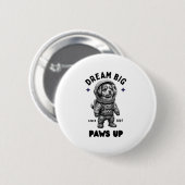 Dream Big Paws Up Astronaut Dog Ronde Button 5,7 Cm (Voorkant /achterkant)