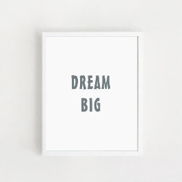 "Dream Big" Positief citaat, muurkunst. Poster