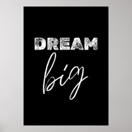 Dream big poster