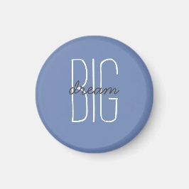 Dream Big Quote Blue Gray Decorative Motivatie Magneet