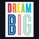 DREAM BIG QUOTE moderne typografie heldere kleuren Poster<br><div class="desc">Een perfect uniek cadeau voor een nieuwe baby, baptisme, de speelkamer van het kind of een nieuwe afstuderen afrit naar de universiteitsinstelling als een sjabloon die u gemakkelijk kunt aanpassen met uw eigen tekst - maak het van u! Klik eenvoudig de "pas het"knoop aan en voeg/verander de tekst, de doopvonten,...</div>