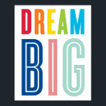 DREAM BIG QUOTE moderne typografie heldere kleuren Poster<br><div class="desc">Een perfect uniek cadeau voor een nieuwe baby, baptisme, de speelkamer van het kind of een nieuwe afstuderen afrit naar de universiteitsinstelling als een sjabloon die u gemakkelijk kunt aanpassen met uw eigen tekst - maak het van u! Klik eenvoudig de "pas het"knoop aan en voeg/verander de tekst, de doopvonten,...</div>