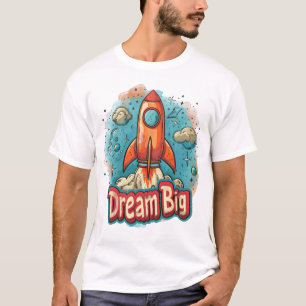 Dream Big" Rocket Blast Off Design – Inspirerend T-shirt