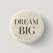 Dream Big Ronde Button 3,2 Cm (Voorkant)