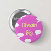 Dream Big Ronde Button 5,7 Cm (Voorkant /achterkant)