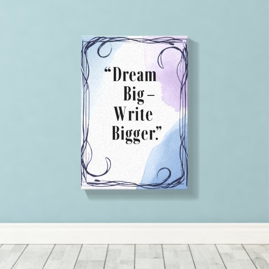 Dream Big Schrijf Groter Canvas Afdruk (Insitu (Houten vloer))