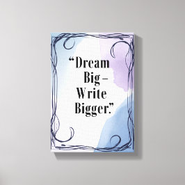 Dream Big Schrijf Groter Canvas Afdruk