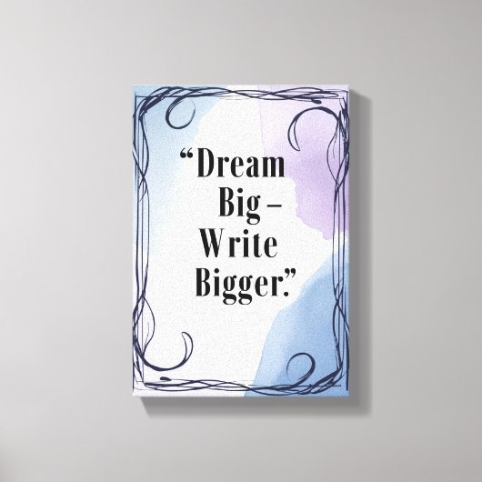 Dream Big Schrijf Groter Canvas Afdruk (Voorkant)