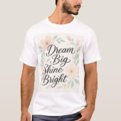 Dream Big Shine Bright T-shirt (Voorkant)