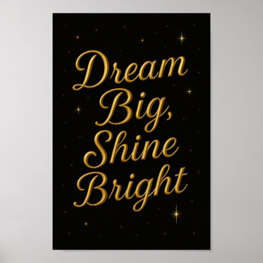 Dream Big Shine Helder Inspirerend Poster (Voorkant)