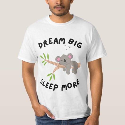 Dream Big Sleep More Cute Koala Sleeping on Branch T-shirt (Voorkant)