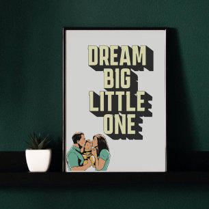 Dream big small one kinderen poster