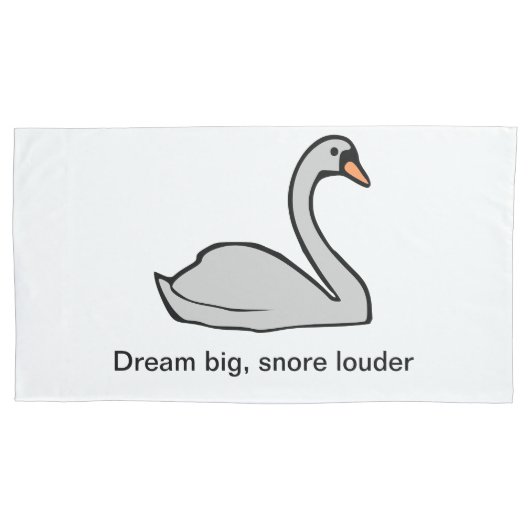 Dream Big, Snore Louder – Swan Pillow Hoesje Kussensloop (Voorkant)