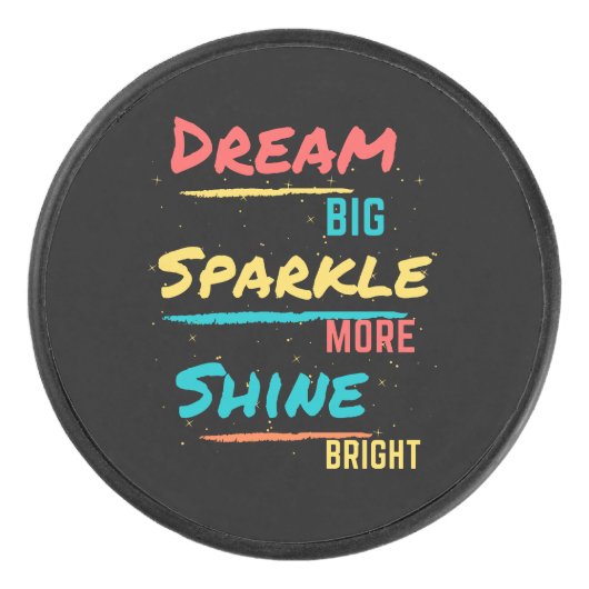 Dream Big Sparkle Meer Shine Bright Hockey Puck (Voorkant)