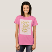 Dream Big, Sparkle More, Shine Bright - Motivatie T-shirt (Voorkant volledig)