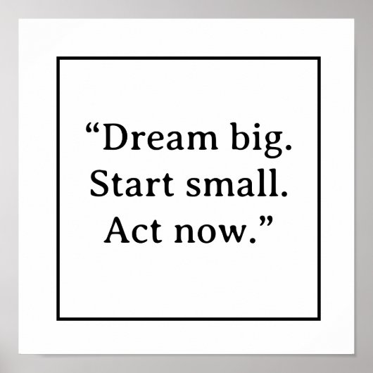 Dream Big Start Small Act Now Minimalist Typograph Poster (Voorkant)