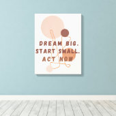 Dream Big Start Small Act Nu Motivatie muurkunst Canvas Afdruk (Insitu (Houten vloer))