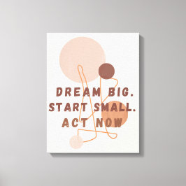 Dream Big Start Small Act Nu Motivatie muurkunst Canvas Afdruk