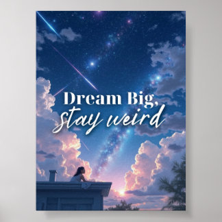 Dream Big, Stay Weird – Whimsical Galaxy Girl Poster