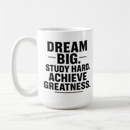 Dream Big, Study Hard, Achieve Greatness" Inspirat Koffiemok