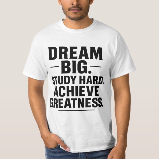 Dream Big, Study Hard, Achieve Greatness" Motivati T-shirt (Voorkant)