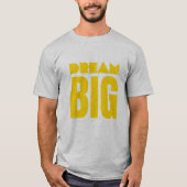 Dream Big T-shirt (Voorkant)