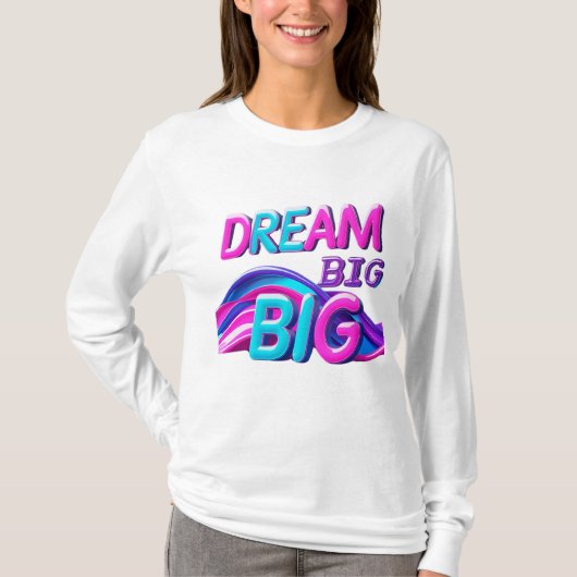 Dream Big T-shirt (Voorkant)