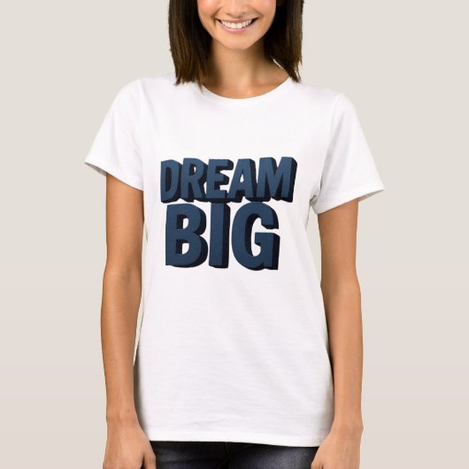 Dream Big T-shirt (Voorkant)