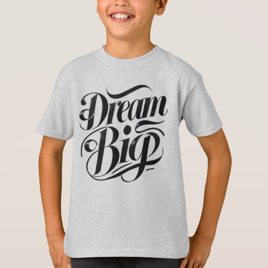 Dream Big T-Shirt (Voorkant)
