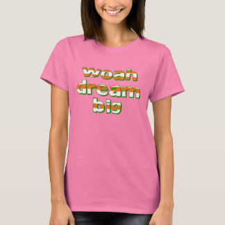 Dream Big T-shirt