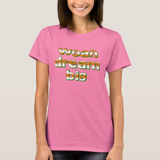Dream Big T-shirt (Voorkant)