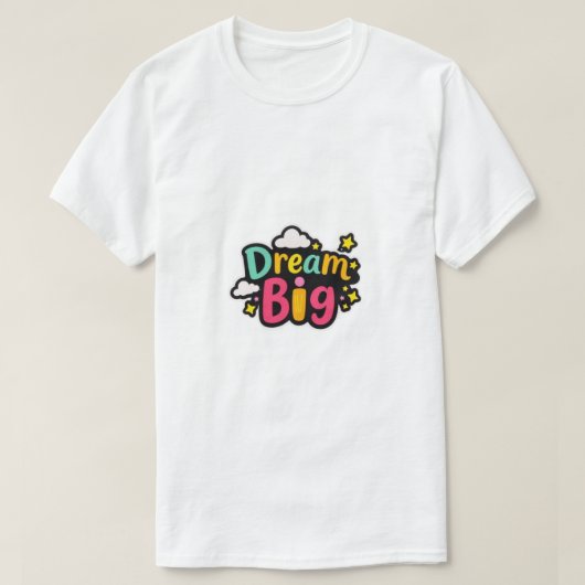 Dream Big  T-shirt (Design voorkant)
