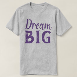 Dream Big T-shirt