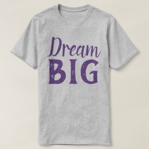 Dream Big T-shirt
