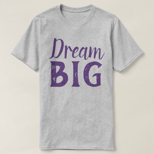 Dream Big T-shirt (Design voorkant)