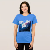 Dream Big Theme T shirt (Voorkant volledig)