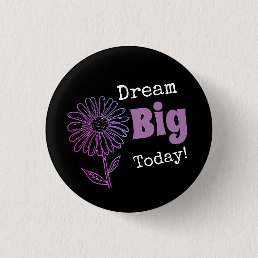 Dream Big Today! Ronde Button 3,2 Cm (Voorkant)