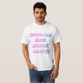 Dream Big, werk hard T-shirt (Voorkant volledig)