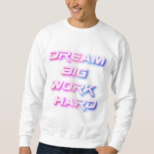 Dream Big, werk hard Trui (Voorkant)