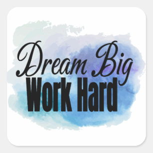 Dream Big, werk hard Vierkante Sticker