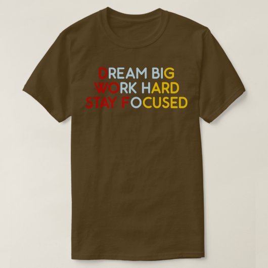 Dream Big Work Hard Blijf gefocust 7 T-shirt (Design voorkant)