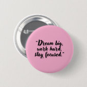 Dream Big Work Hard Blijf Motivatie gefocust Ronde Button 5,7 Cm (Voorkant /achterkant)