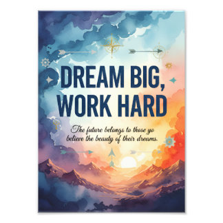 Dream Big, Work Hard – Inspirational Motivational Foto Afdruk